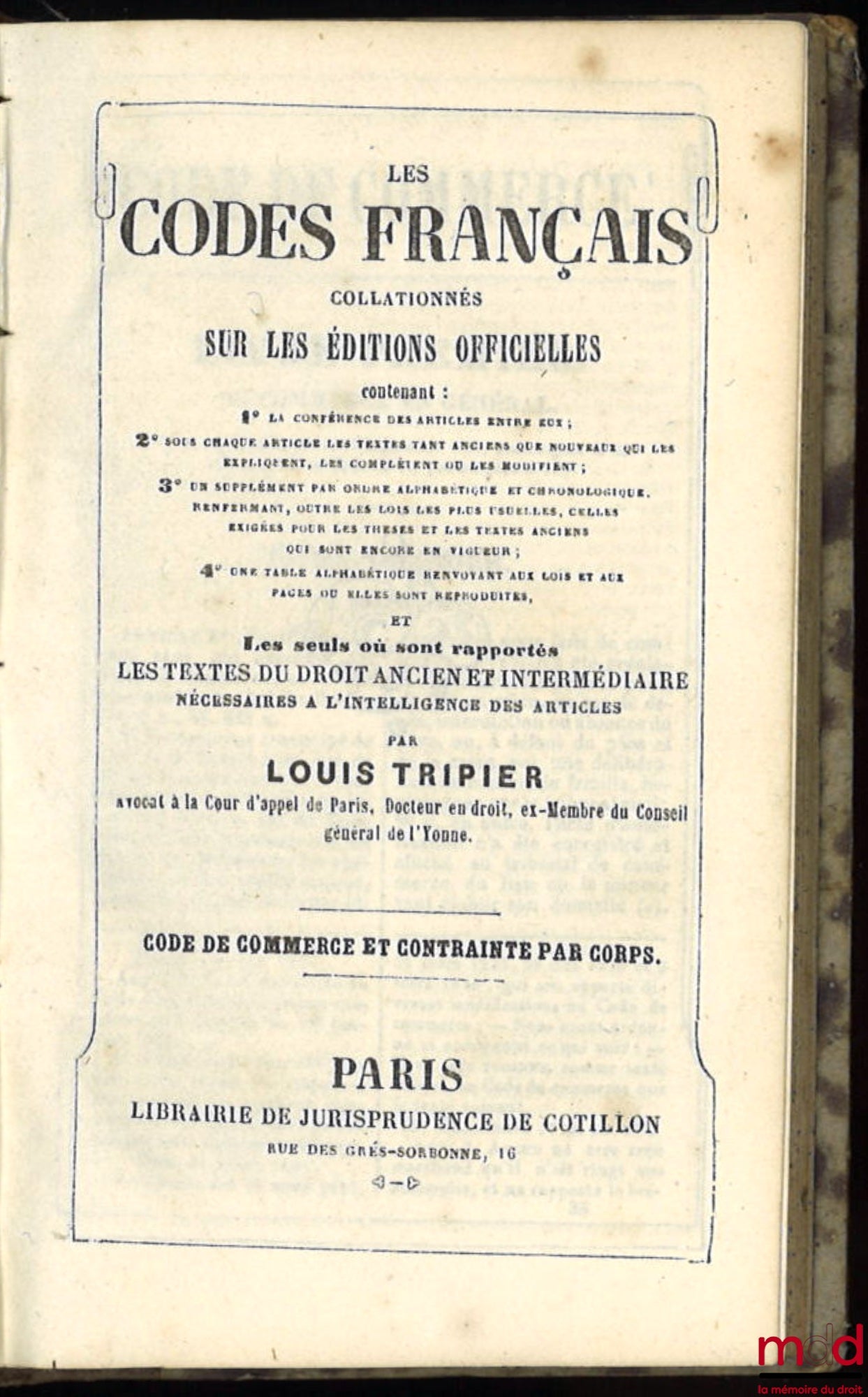 [Code], TRIPIER (Louis) – FRENCH CODES COLLATED FROM OFFICIAL EDITIONS containing (…) and the only ones where the texts of ancient and intermediate law are reported (…) concerning the Commercial Code and imprisonment for debt with SUPPLEMENT D
