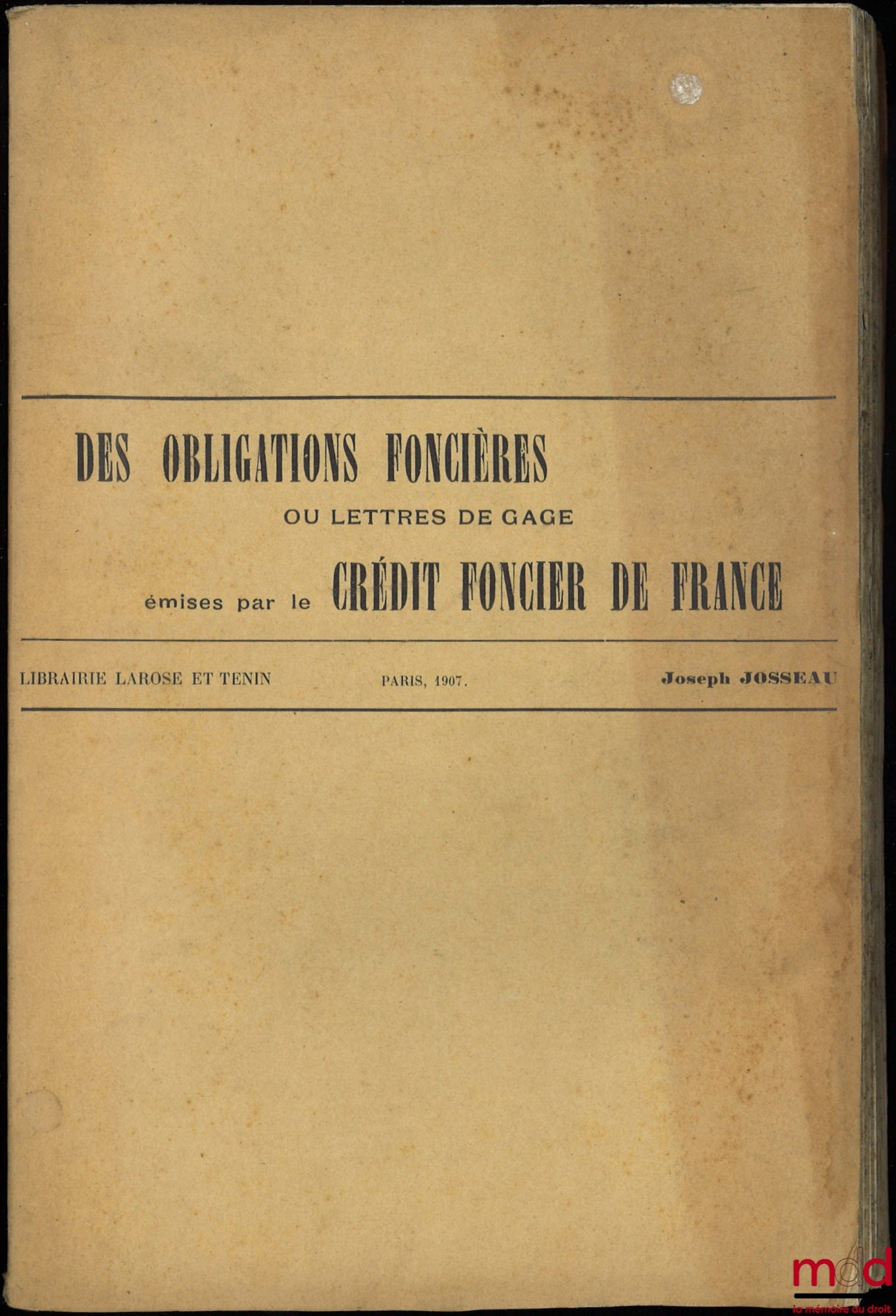 JOSSEAU (Joseph) – DES OBLIGATIONS FONCIÈRES ou lettres de gage émises par le CRÉDIT FONCIER DE FRANCE
