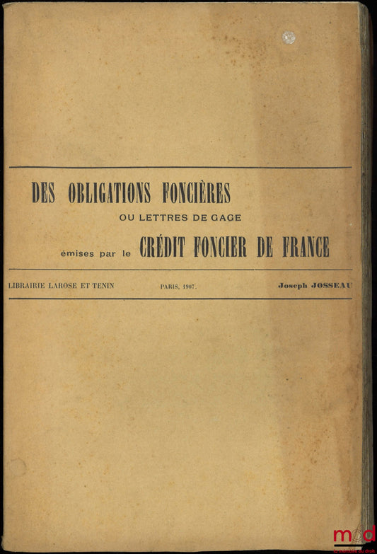 JOSSEAU (Joseph) – DES OBLIGATIONS FONCIÈRES ou lettres de gage émises par le CRÉDIT FONCIER DE FRANCE
