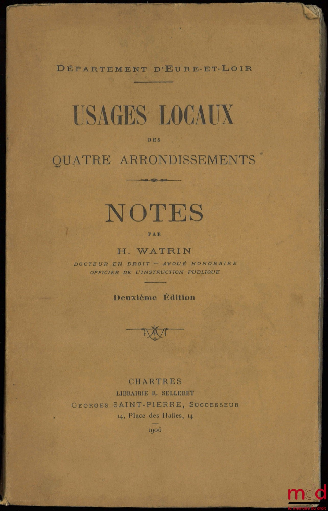 WATRIN (H.) – LOCAL USAGES OF THE FOUR DISTRICTS - DEPARTMENT OF EURRE-ET-LOIR, and NOTES by the author, 2nd ed.