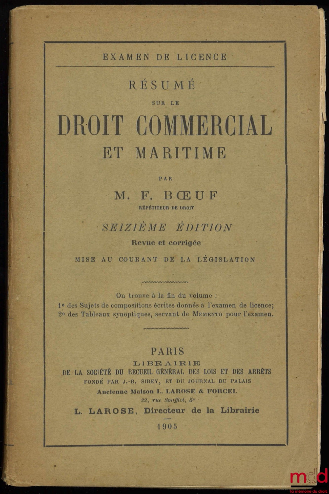 BŒUF (François) – SUMMARY OF COMMERCIAL AND MARITIME LAW, 16th ed., revised and corrected, updated with current legislation. At the end of the volume are: 1° Topics for written compositions given in the undergraduate examination; 2° Synoptic Tables