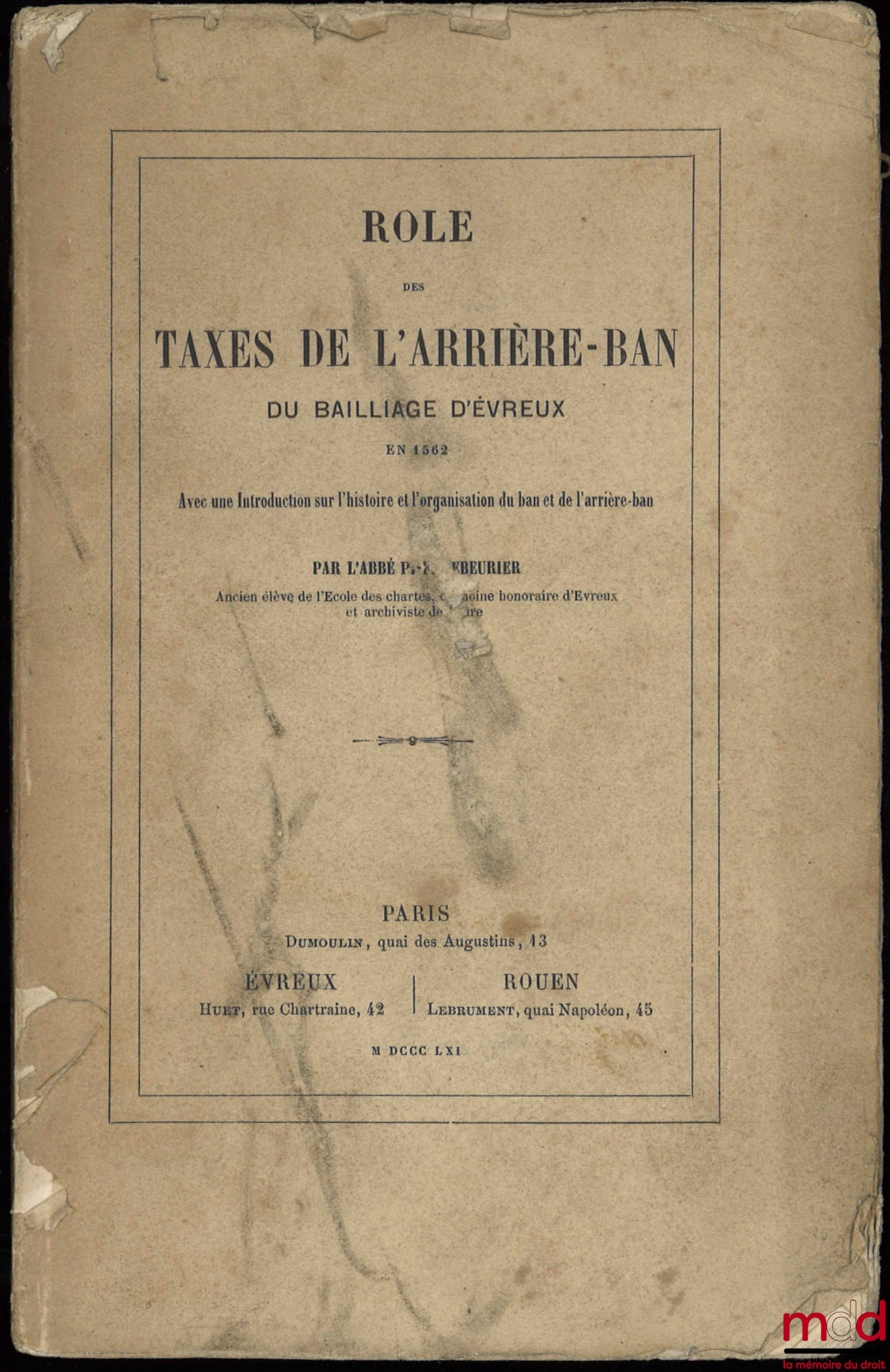 L’ABBÉ P.-F. LEBEURIER  – RÔLE DES TAXES DE L’ARRIÈRE-BAN DU BAILLIAGE D’ÉVREUX EN 1562, avec une introduction sur l’histoire et l’organisation du ban et de l’arrière-ban