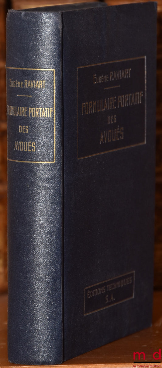 RAVIART (Eugène) – PETIT FORMULAIRE PORTATIF DES AVOUÉS suivi des règles et usages de leur profession, Éditions techniques S.A.