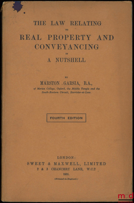 MARSTON GARSIA, B.A. – THE LAW RELATING TO REAL PROPERTY AND CONVEYANCING IN A NUTSHELL, 4th ed.