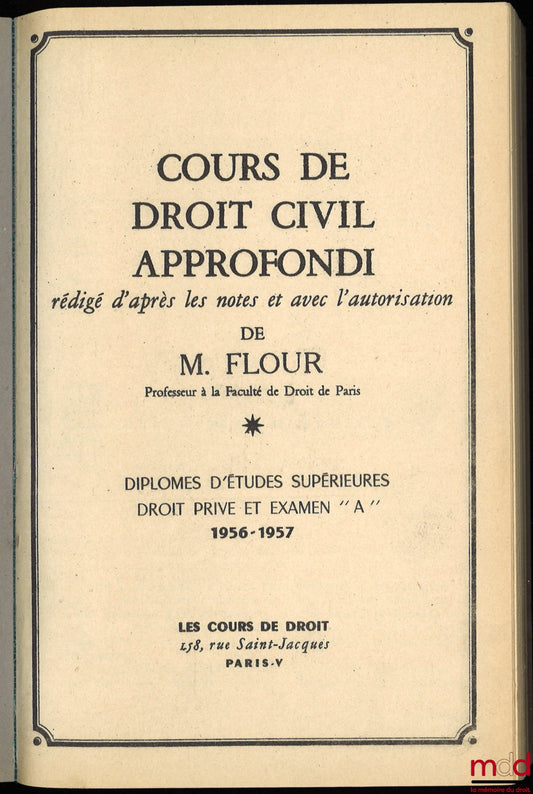 FLOUR (Jacques) – COURS DE DROIT CIVIL APPROFONDI : LE PASSIF SUCCESSORAL, D.E.S. Droit privé et Examen “A”, 1956-1957