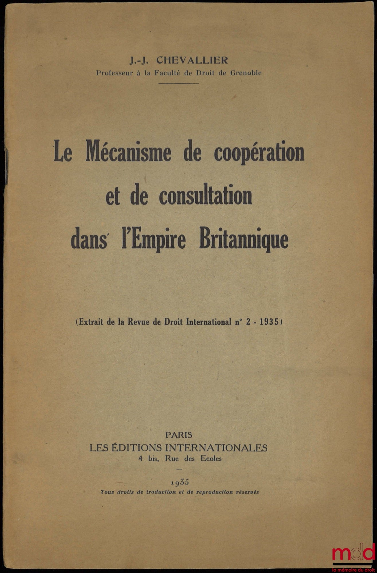 CHEVALLIER (Jean-Jacques) – THE MECHANISM OF COOPERATION AND CONSULTATION IN THE BRITISH EMPIRE, (excerpt from the International Law Review No. 2/1935)