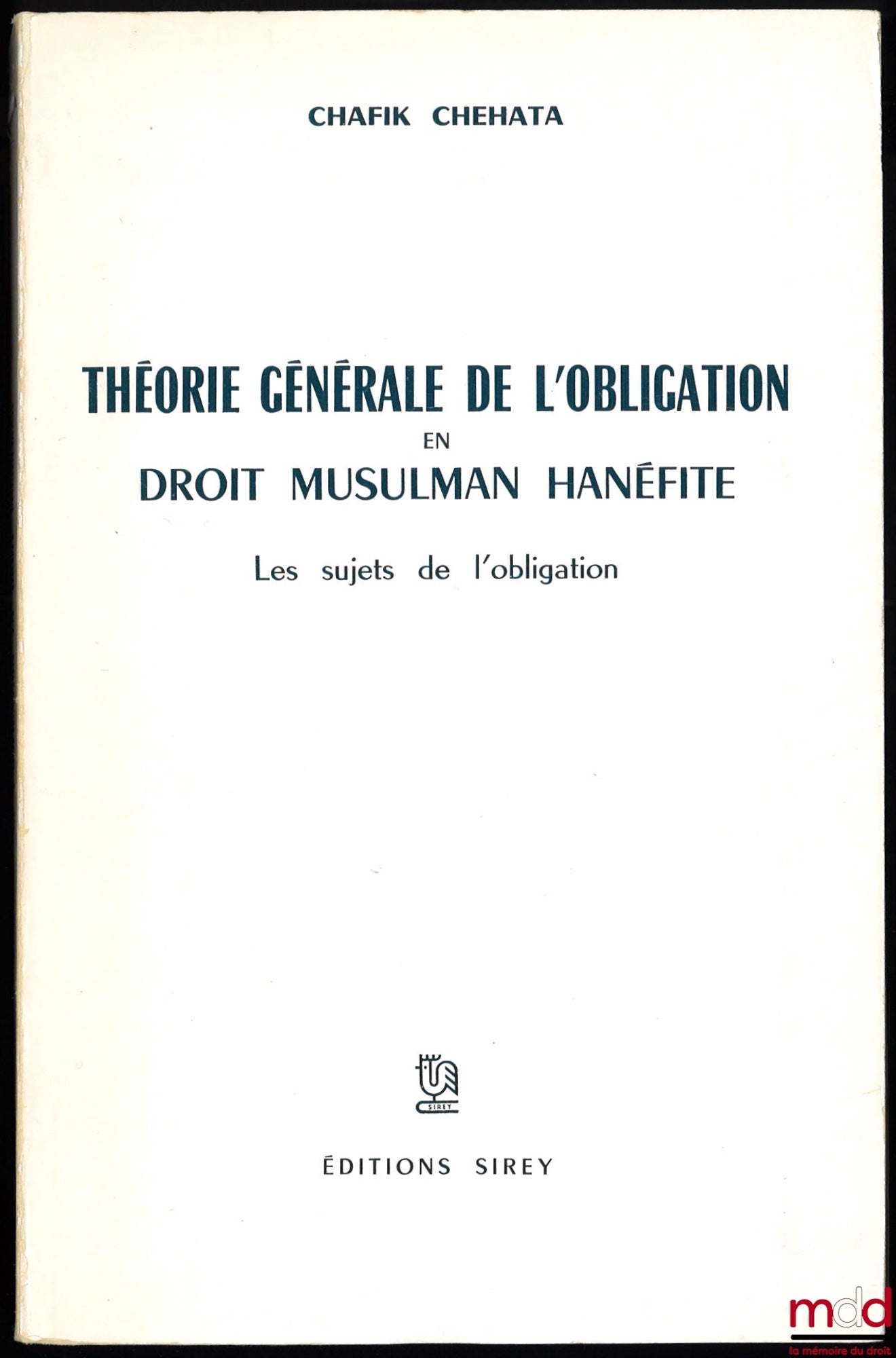 CHEHATA (Chafik) – GENERAL THEORY OF OBLIGATION IN HANAFI MUSLIM LAW, THE SUBJECTS OF OBLIGATION
