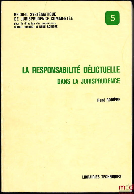 RODIÈRE (René) – TORT LIABILITY IN CASE LAW, coll. Systematic Collection of Annotated Case Law, no. 5