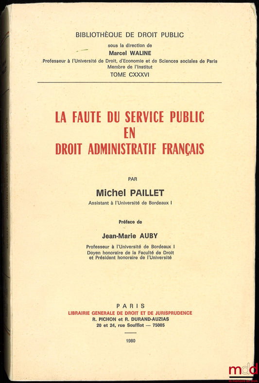 PAILLET (Michel) – PUBLIC SERVICE FAULT IN FRENCH ADMINISTRATIVE LAW, Preface by Jean-Marie Auby, Public Law Library, vol. CXXXVI