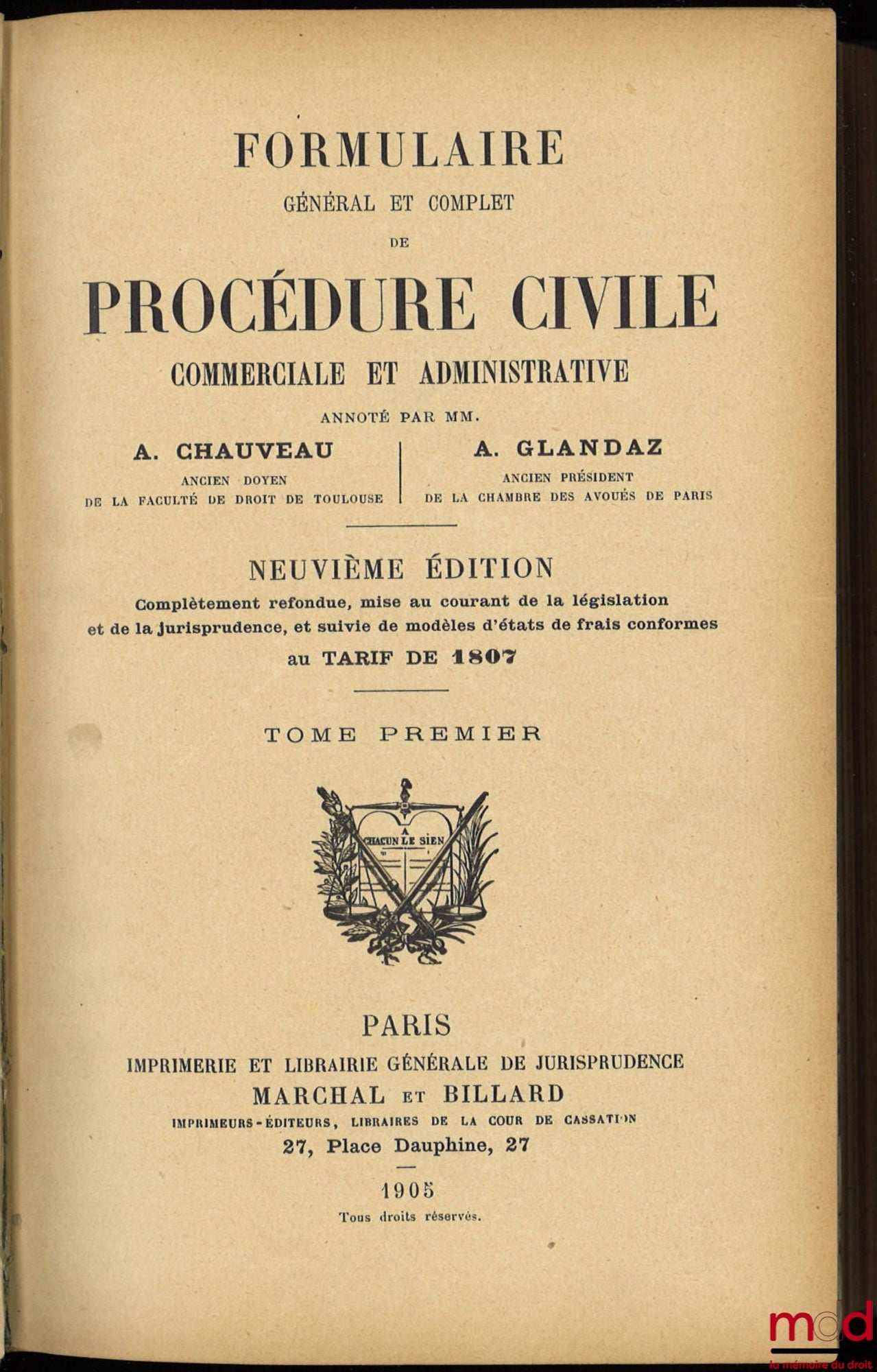 CHAUVEAU (Adolphe) and GLANDAZ (Albert-Sigismond) – GENERAL AND COMPLETE FORMULARY OF CIVIL, COMMERCIAL AND ADMINISTRATIVE PROCEDURE, 9th ed., completely revised, updated with legislation and case law, and followed by model expense statements