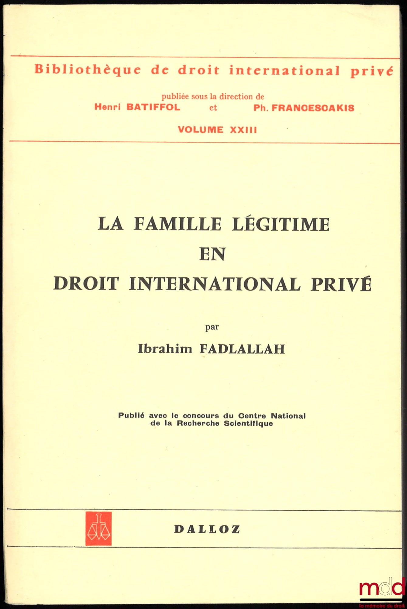 FADLALLAH (Ibrahim) – LA FAMILLE LÉGITIME EN DROIT INTERNATIONAL PRIVÉ (Le domaine de la loi applicable aux effets du mariage), Préface de Henri Batiffol, Bibl. de droit intern. privé, vol. XXIII