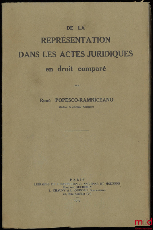 POPESCO-RAMNICEANO (René) – ON REPRESENTATION IN LEGAL ACTS IN COMPARATIVE LAW, University of Paris, Faculty of Law
