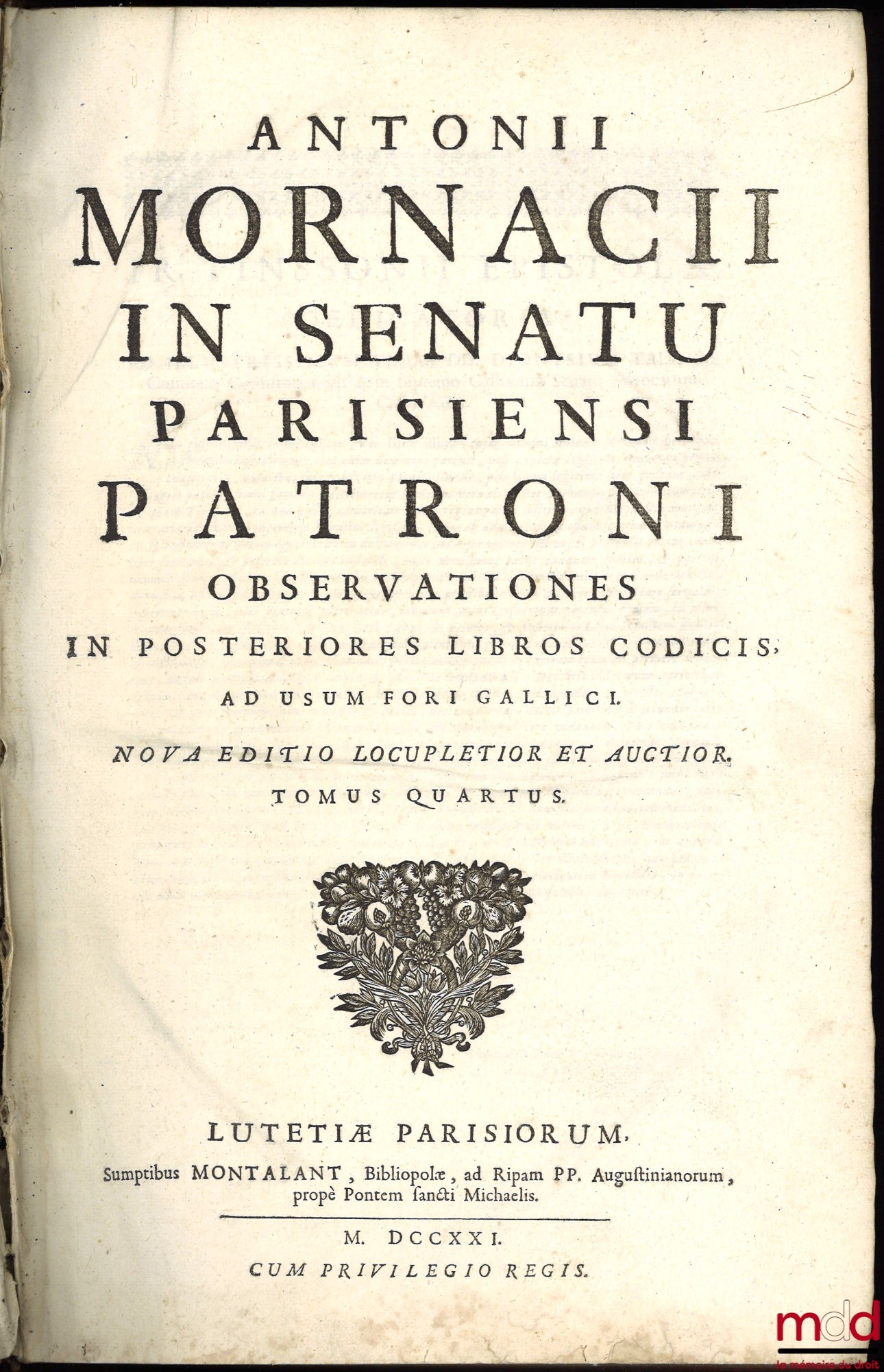MORNACII (Antonii) [MORNAC (Antoine)] – ANTONII MORNACII IN SENATU PARISIENSI PATRONI OBSERVATIONS IN POSTERIORES LIBROS CODICIS, AD USUM FORI GALLICI. new edition locupletior et auctior. tomus quartus [alone]