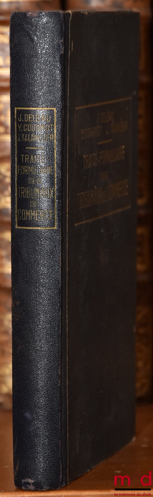 DELEAU (Jacques), COURNOT (Yves) et TALANDIER (Jean) – TRAITÉ-FORMULAIRE DES TRIBUNAUX DE COMMERCE