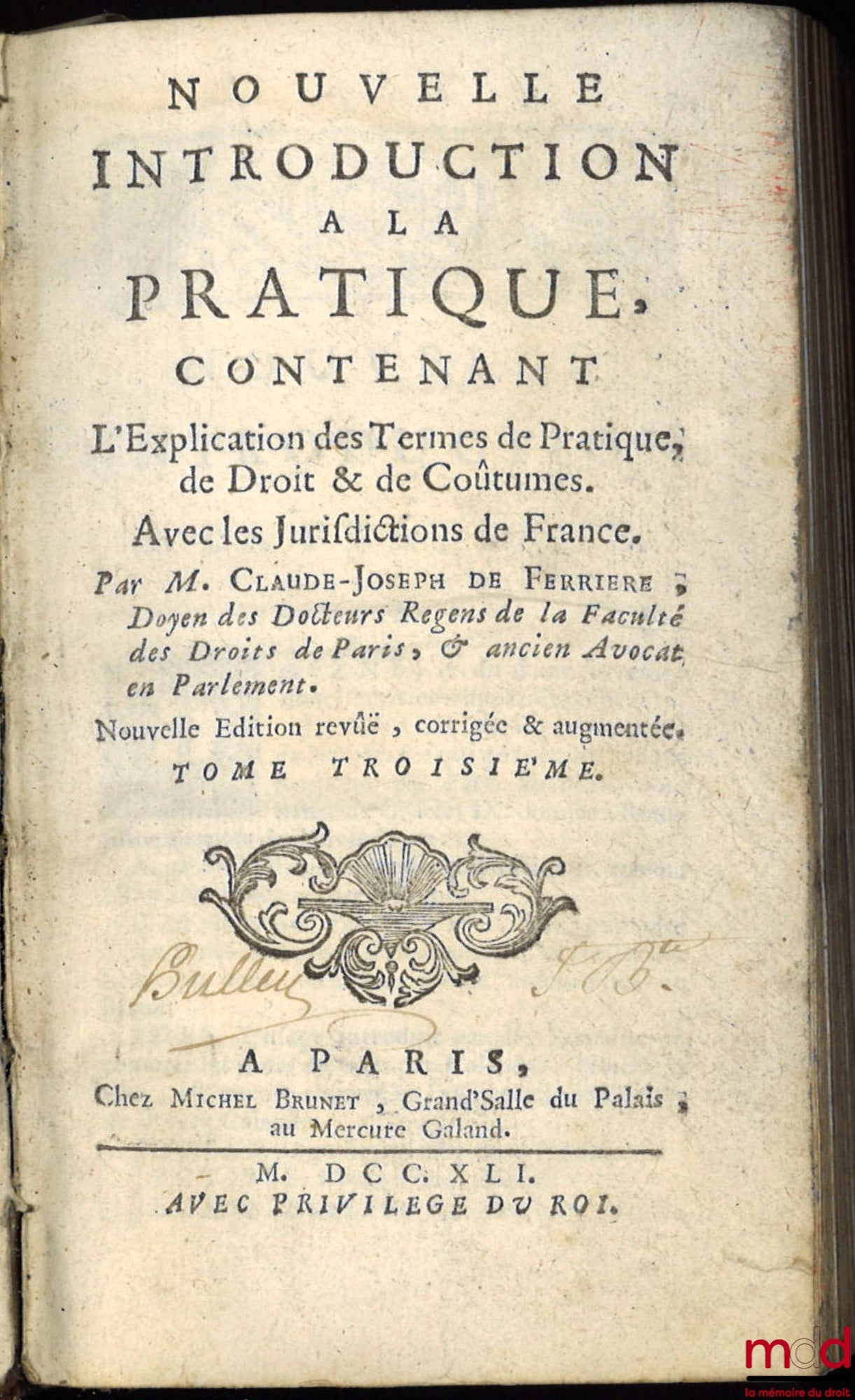 FERRIÈRE (Claude-Joseph de) – NEW INTRODUCTION TO PRACTICE, containing an Explanation of the principal Terms of Practice, Law and Custom with the Jurisdictions of France, second ed., revised, corrected and augmented