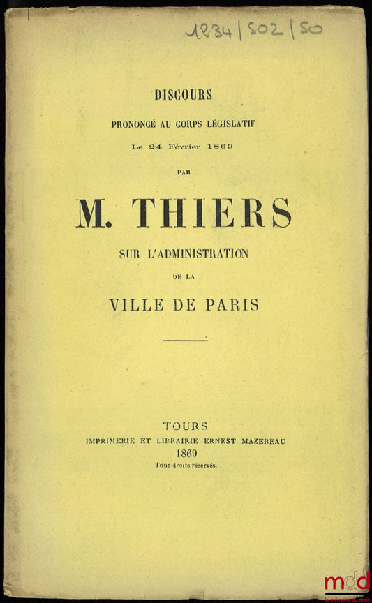 THIERS (Adolphe) – Discours prononcé au Corps législatif par M. Thiers sur L’ADMINISTRATION DE LA VILLE DE PARIS, le 24 février 1869