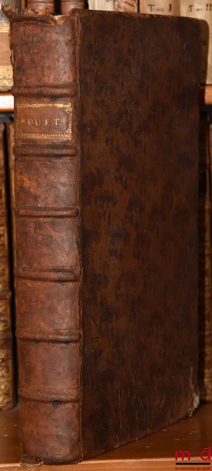LOUET (Georges), BRODEAU (Julien) – COLLECTION OF SOME NOTABLE DECREES GIVEN IN THE PARLIAMENT OF PARIS, taken from the Memoirs of Mr. George Louet, Counselor to the King therein, Eleventh edition, Revised, corrected and augmented beyond the previous ones