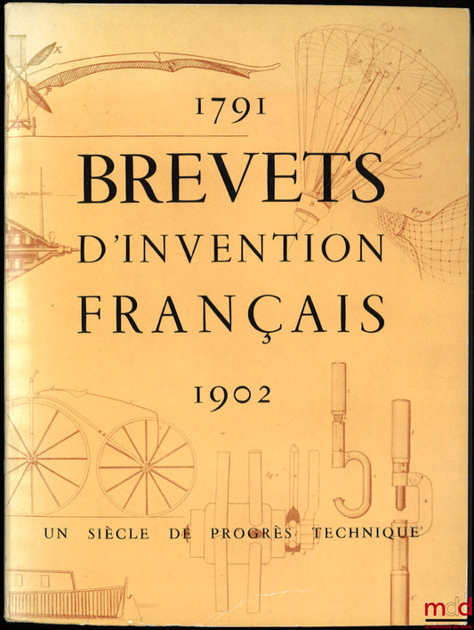 [Collective] – FRENCH PATENTS OF INVENTION 1791-1902, A CENTURY OF TECHNOLOGICAL PROGRESS