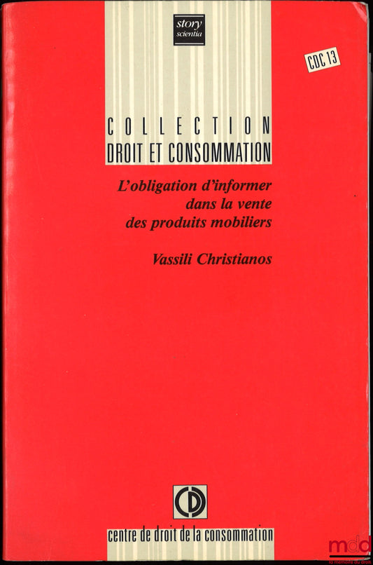 CHRISTIANOS (Vassili) – L’OBLIGATION D’INFORMER DANS LA VENTE DES PRODUITS MOBILIERS, Préface de Philippe Malaurie, coll. Droit et consommation, n° 13