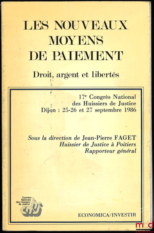 [Conference] – NEW MEANS OF PAYMENT. LAW, MONEY AND FREEDOMS, 17th National Congress of Bailiffs in Dijon on September 25 and 26, 1986, directed by J.-P. FAGET