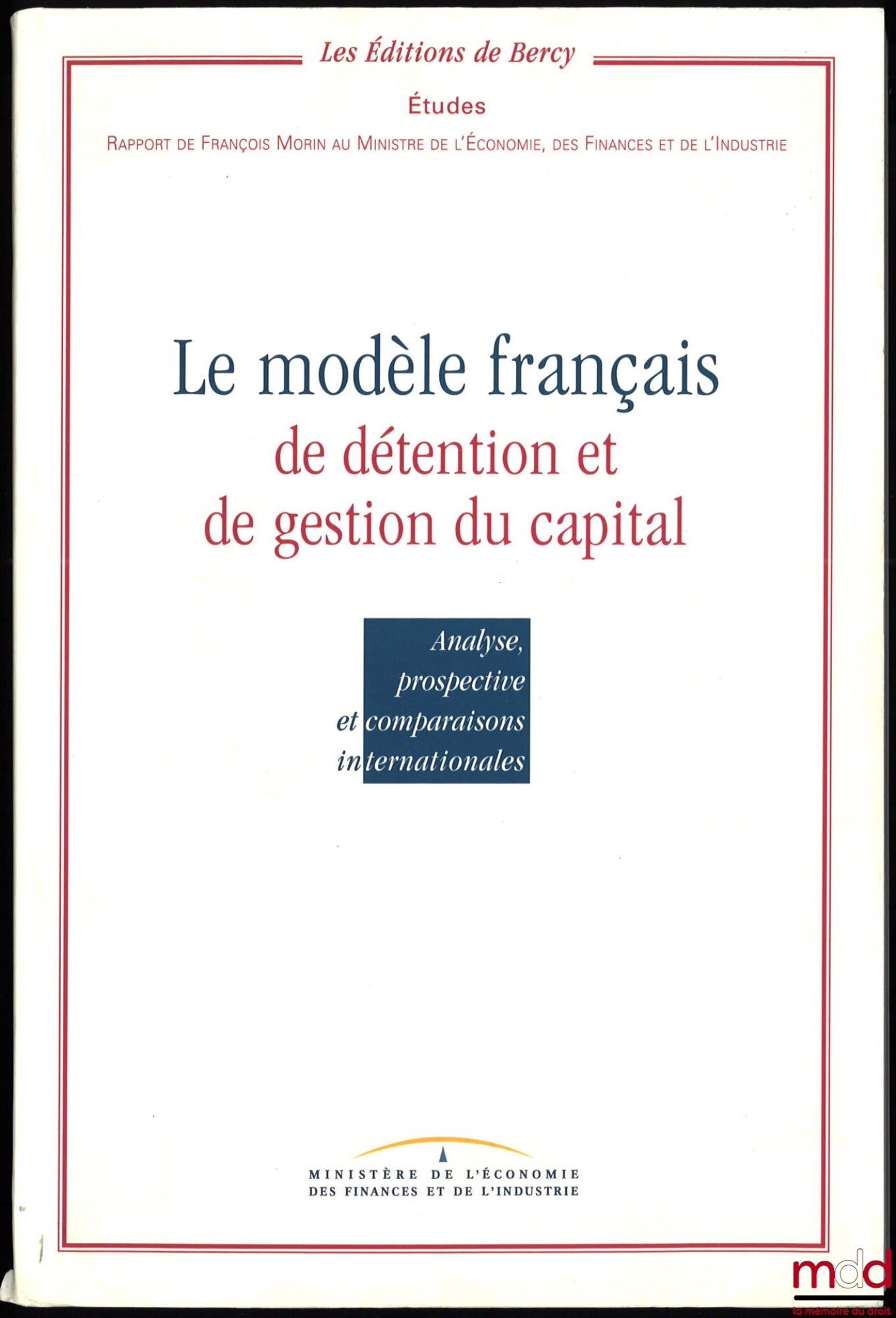 MORIN (François) – THE FRENCH MODEL OF CAPITAL OWNERSHIP AND MANAGEMENT. Analysis, outlook and international comparisons