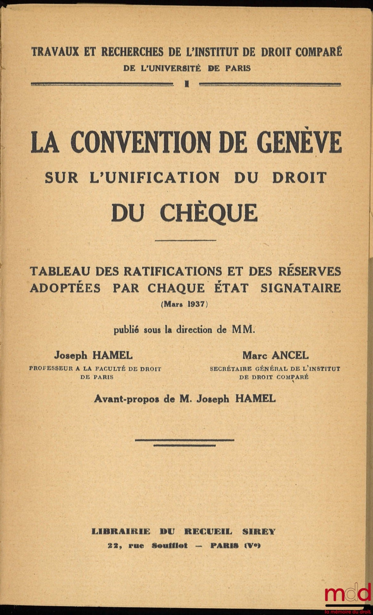 [Collective] – THE GENEVA CONVENTION ON THE UNIFICATION OF CHEQUE LAW, Table of ratifications and reservations adopted by each signatory State (March 1937), published under the direction of Messrs. Joseph Hamel and Marc Ancel, Foreword by Mr. Joseph Ha