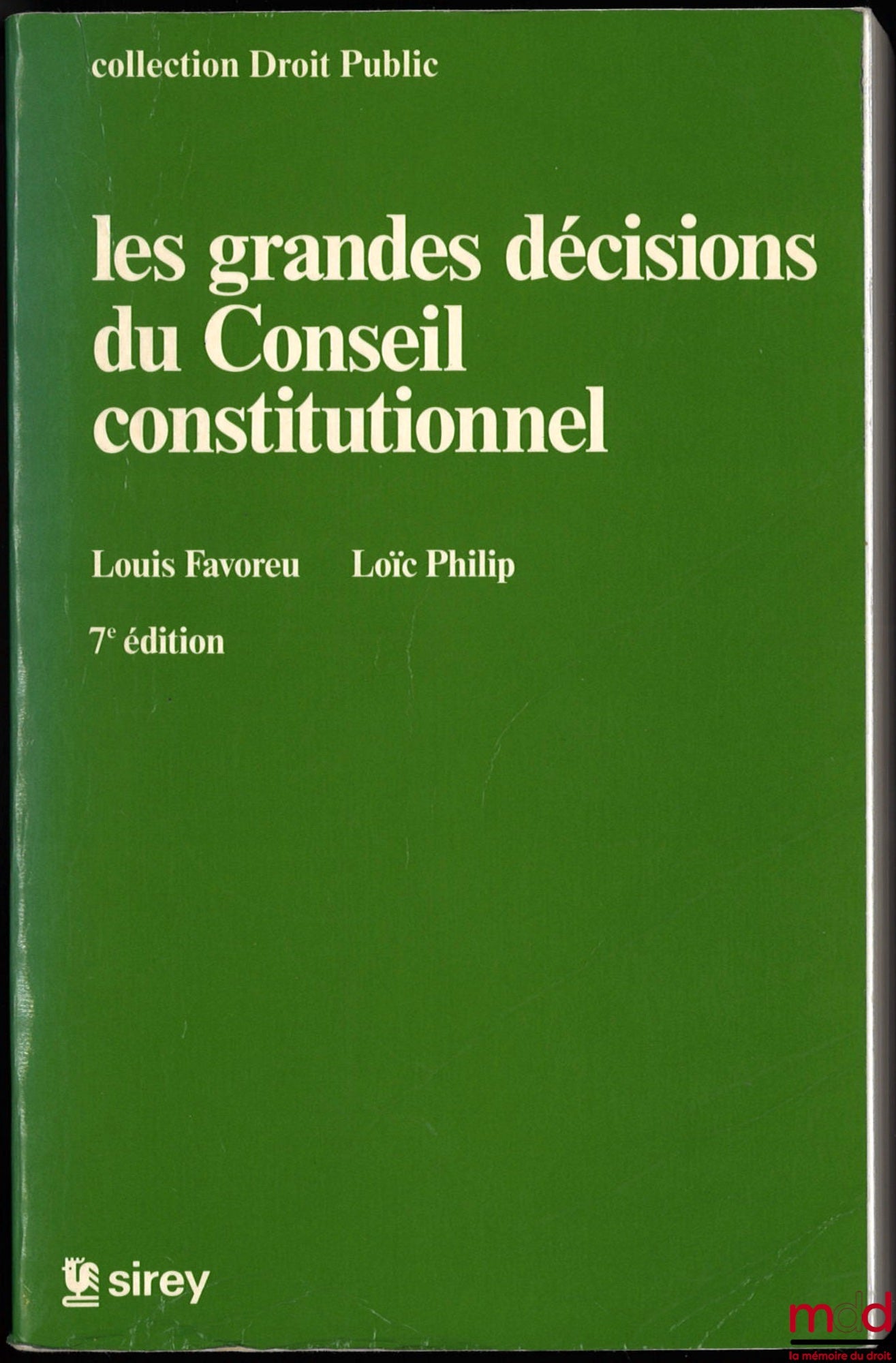 FAVOREU (Louis) and PHILIP (Loïc) – MAJOR DECISIONS OF THE CONSTITUTIONAL COUNCIL, 7th ed., Public Law Collection