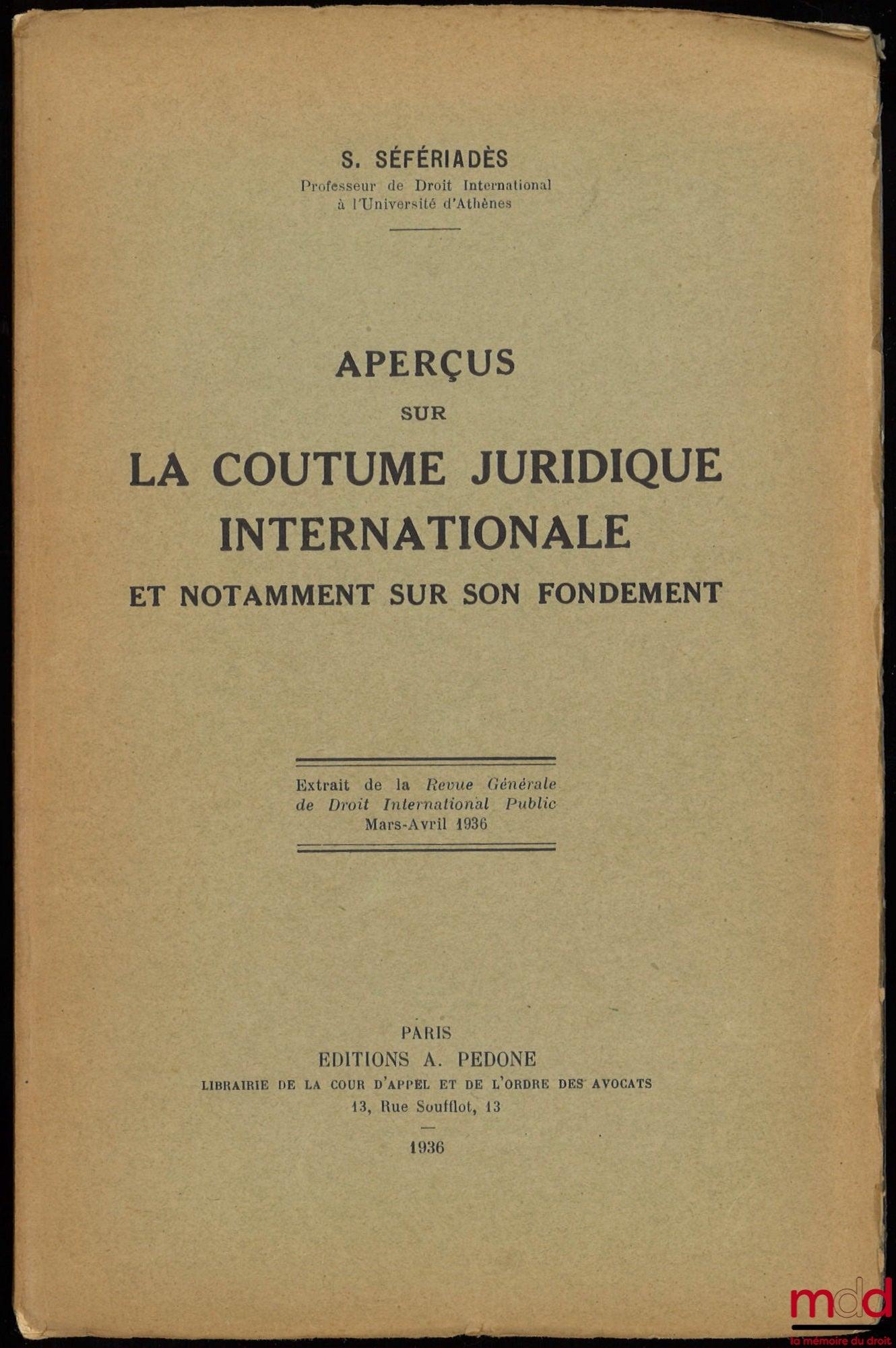 SEFERIADES (Stelio) – INSIGHTS IN INTERNATIONAL CUSTOM AND IN PARTICULAR ON ITS FOUNDATION, extract from the General Review of Public International Law, 1936, No. II