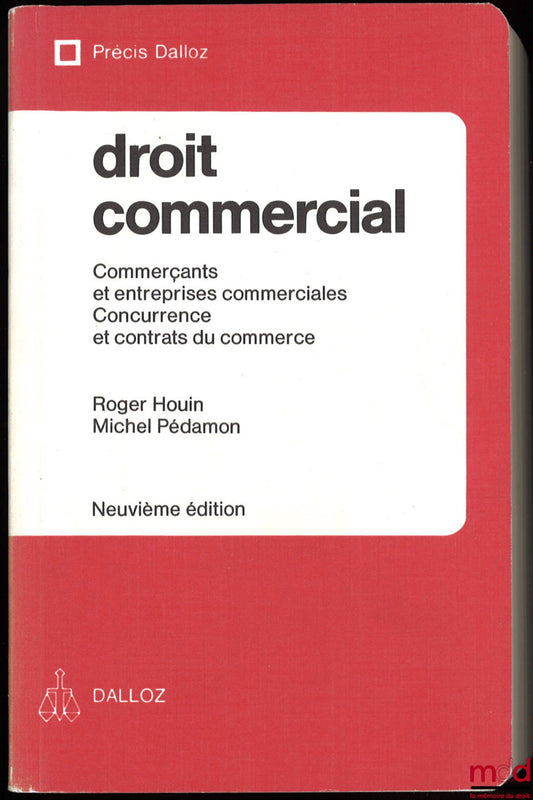 HOUIN (Roger) and PÉDAMON (Michel) – COMMERCIAL LAW: Merchants and Commercial Enterprises, Competition and Commercial Contracts, 9th ed., Dalloz Concise Series