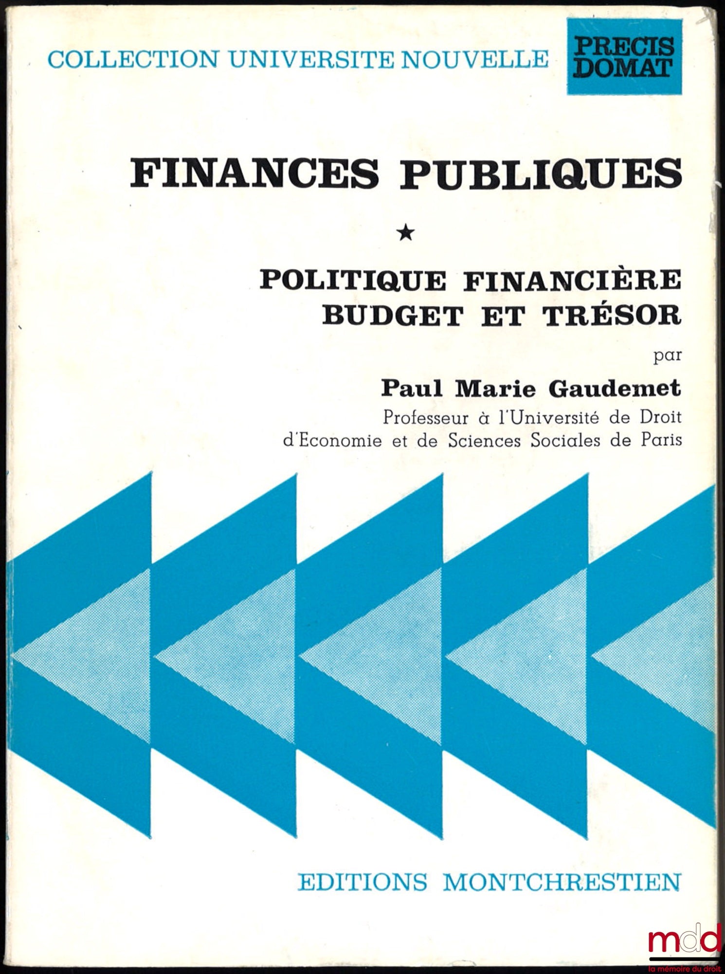 GAUDEMET (Paul-Marie) – PUBLIC FINANCES, vol. I (only): FINANCIAL POLICY - BUDGET AND TREASURY, coll. Université Nouvelle, Précis Domat