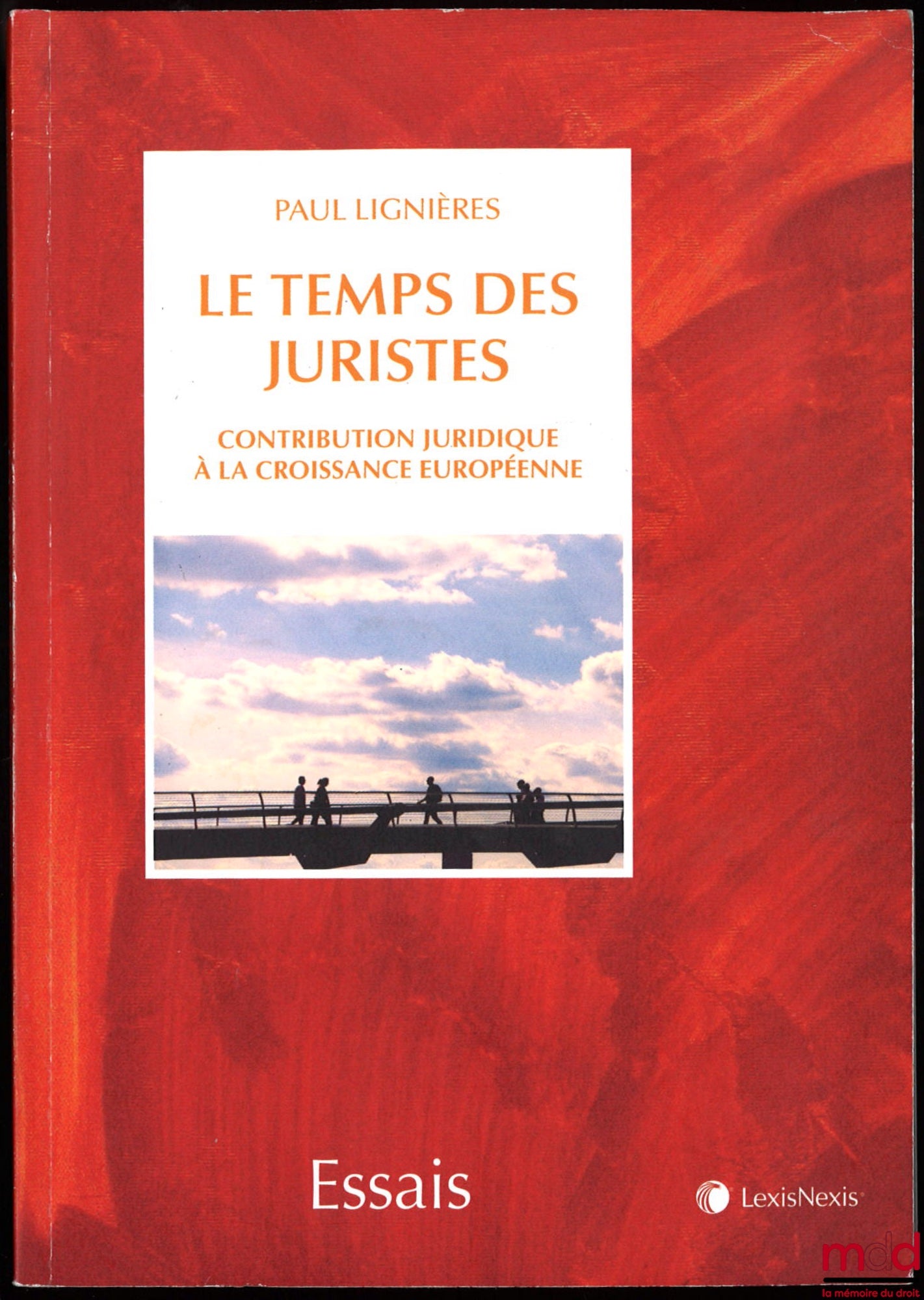 LIGNIÈRES (Paul) – LE TEMPS DES JURISTES. Contribution juridique à la croissance européenne, Préface de Jean-Bernard auby, coll. Essai