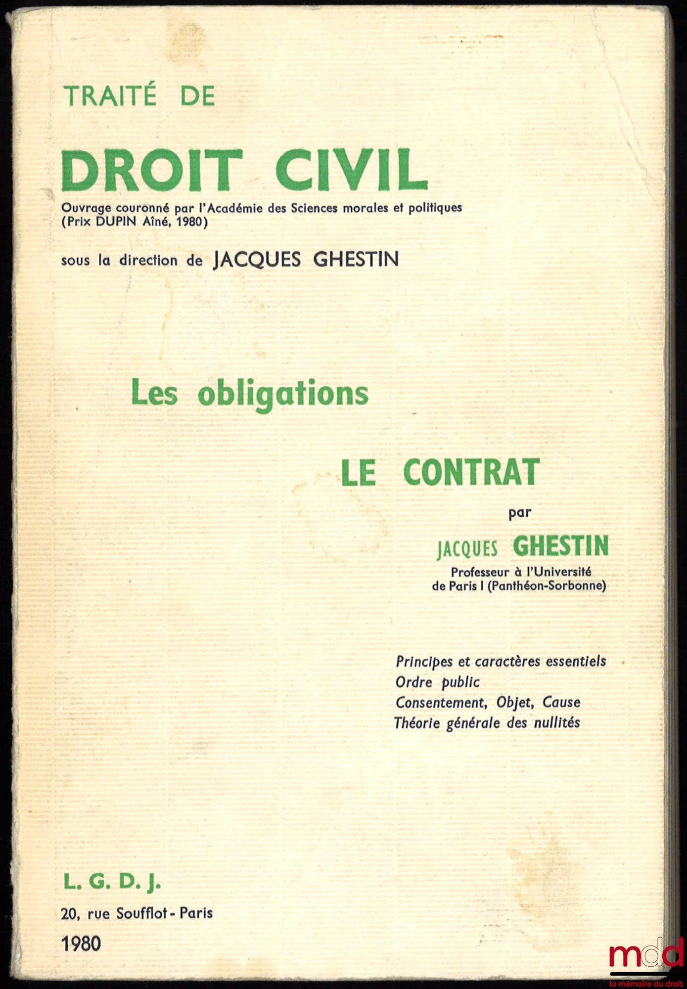 GHESTIN (Jacques) – TRAITÉ DE DROIT CIVIL, t. II : LES OBLIGATIONS : LE CONTRAT, Principes et caractères essentiels, Ordre public, Consentement, Objet, Cause, Théorie générale des nullités