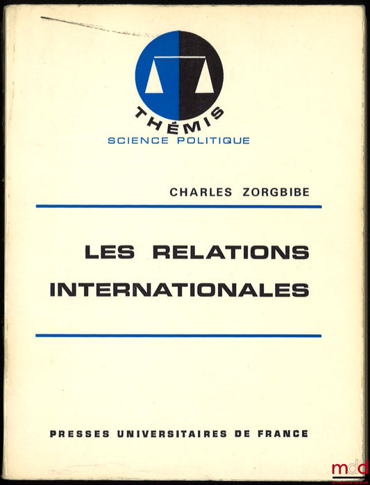 ZORGBIBE (Charles) – INTERNATIONAL RELATIONS, Thémis Collection / Political Science