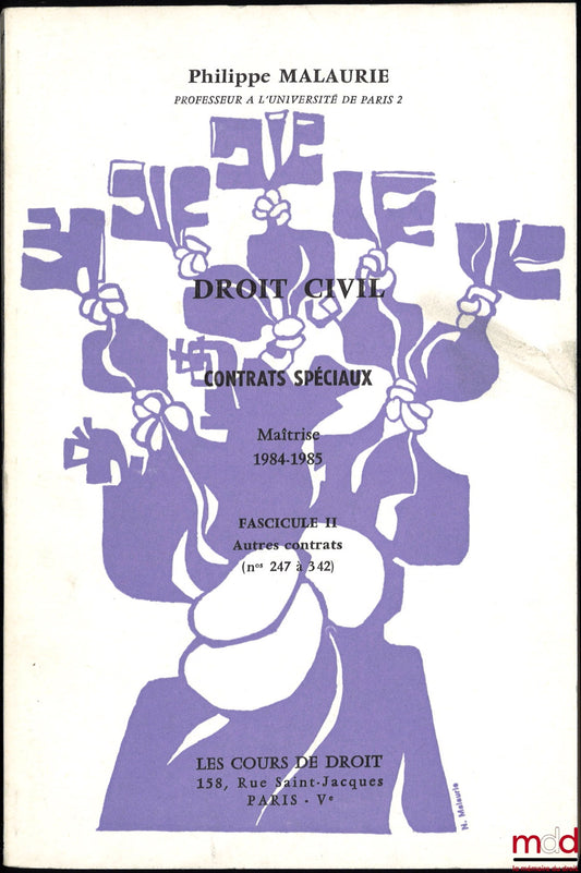 MALAURIE (Philippe) – COURS DE DROIT CIVIL : CONTRATS SPÉCIAUX, Fasc. II : Autres contrats (n° 247 à 342), Maîtrise, 1984-1985, illustré par M.-C. d’Estreux