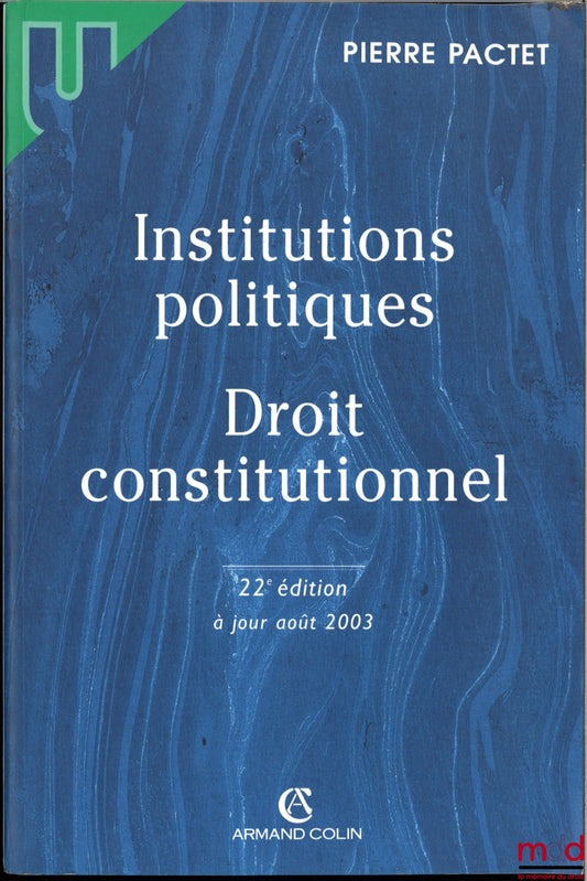 PACTET (Pierre) – INSTITUTIONS POLITIQUES, DROIT CONSTITUTIONNEL