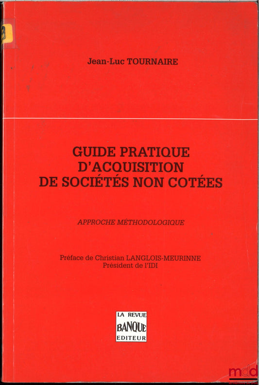 TOURNAIRE (Jean-Luc) – GUIDE PRATIQUE D'ACQUISITION DE SOCIÉTÉS NON COTÉES, approche méthodologique
