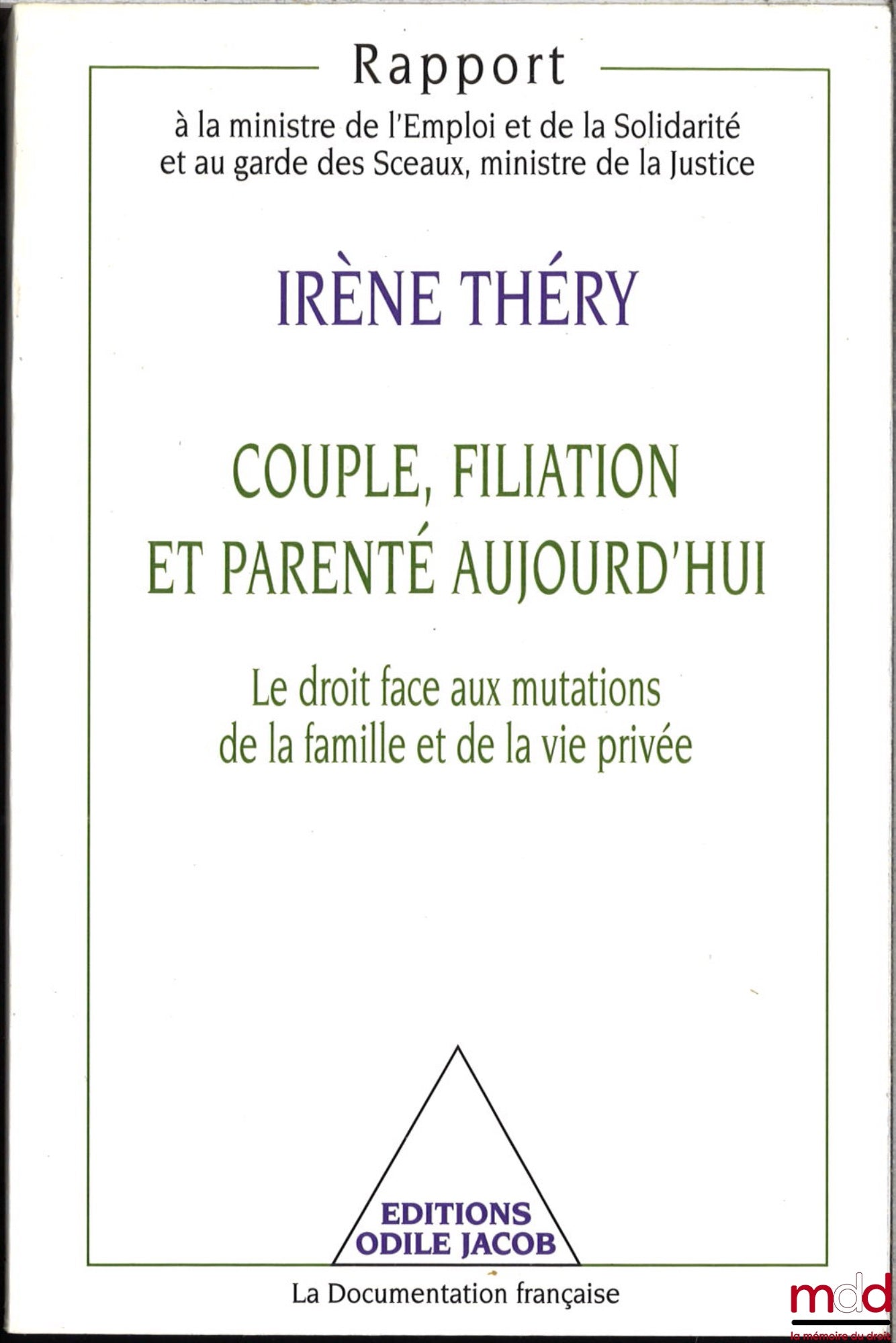 THÉRY (Irène) – COUPLE, FILIATION ET PARENTÉ AUJOURD'HUI, le droit face aux mutations de la famille et de la vie privée