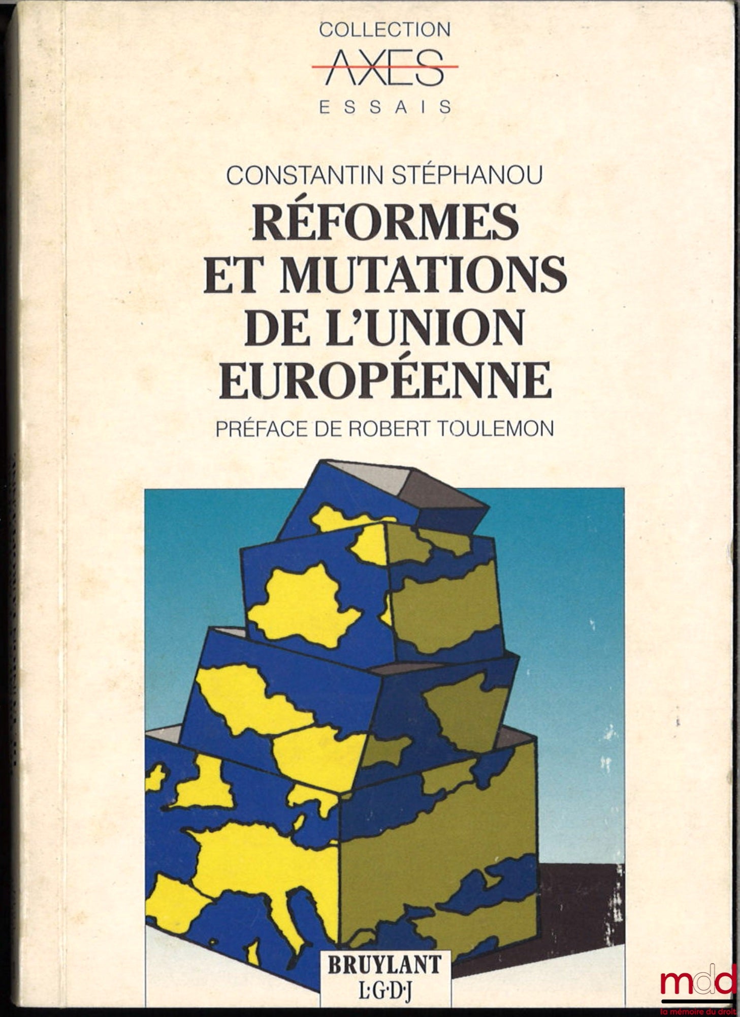 STEPHANOU (Constantin) – REFORMS AND TRANSFORMATIONS OF THE EUROPEAN UNION, Preface by Robert Toulemon