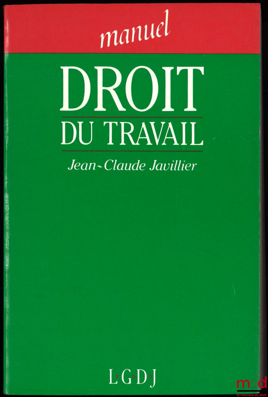 JAVILLIER (Jean-Claude) – DROIT DU TRAVAIL, Coll. Manuel, 2ème éd.