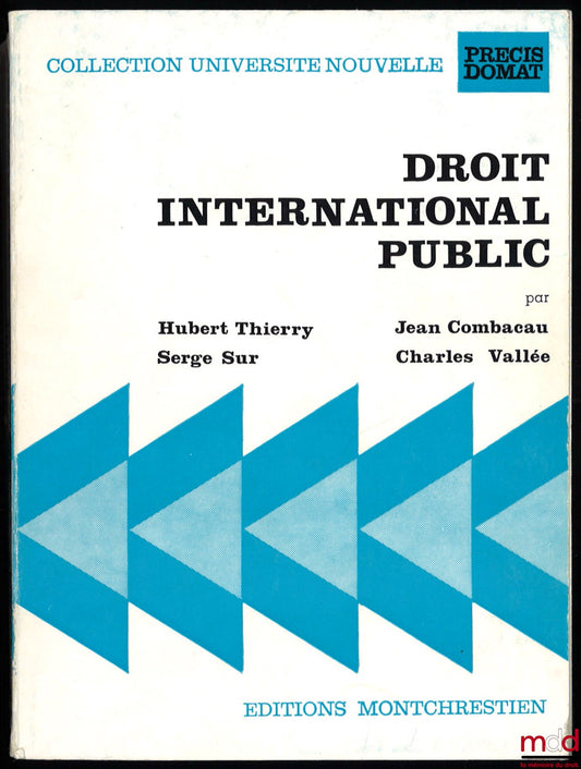 THIERRY (Hubert), COMBACAU (Jean), SUR (Serge) and VALLÉE (Charles) – PUBLIC INTERNATIONAL LAW, 3rd ed., Domat Concise Collection