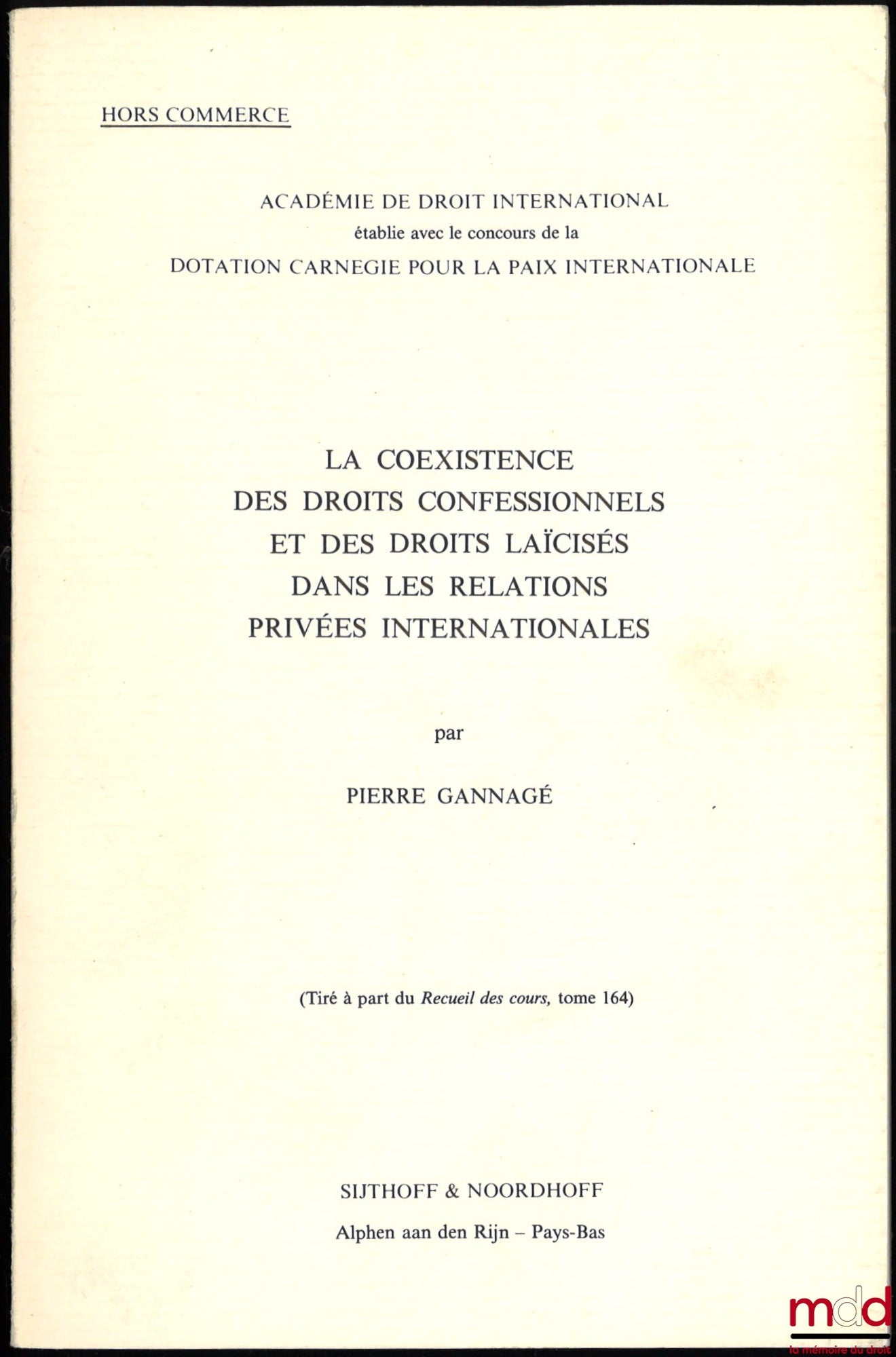 GANNAGÉ (Pierre) – THE COEXISTENCE OF RELIGIOUS AND SECULAR RIGHTS IN INTERNATIONAL PRIVATE RELATIONS, Academy of International Law