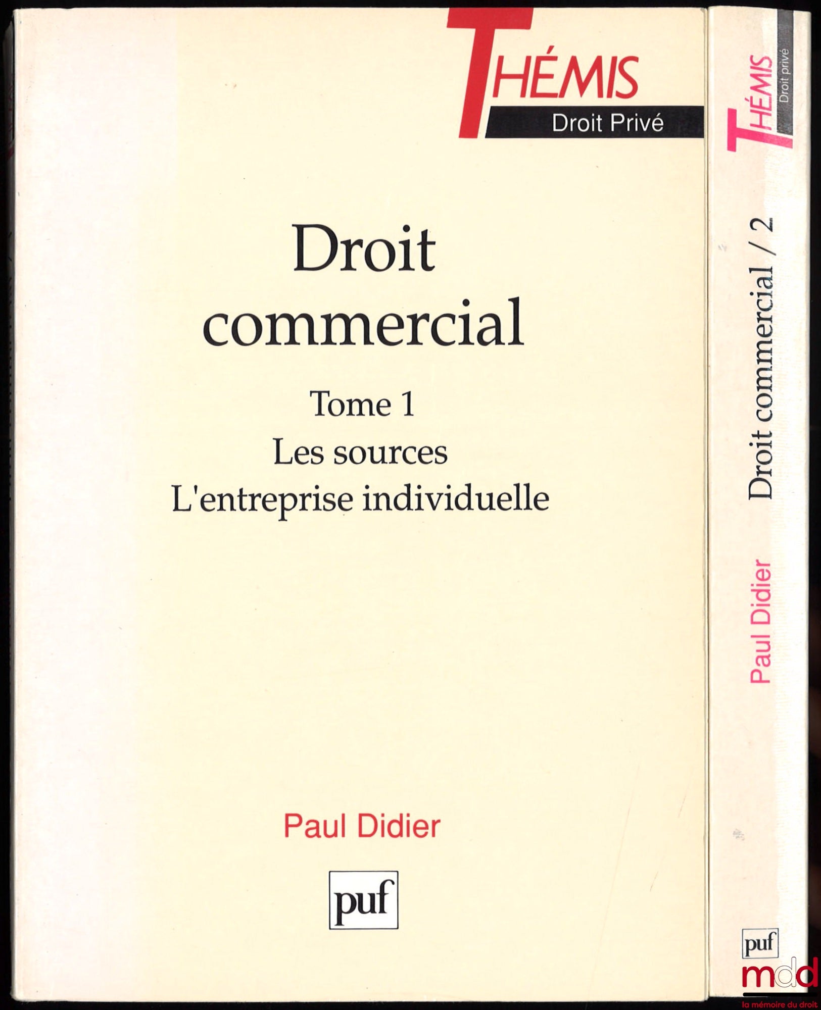 DIDIER (Paul) – DROIT COMMERCIAL : t. I : Les sources - L’entreprise individuelle ; t. II : Les entreprises en société, coll. Thémis Droit privé