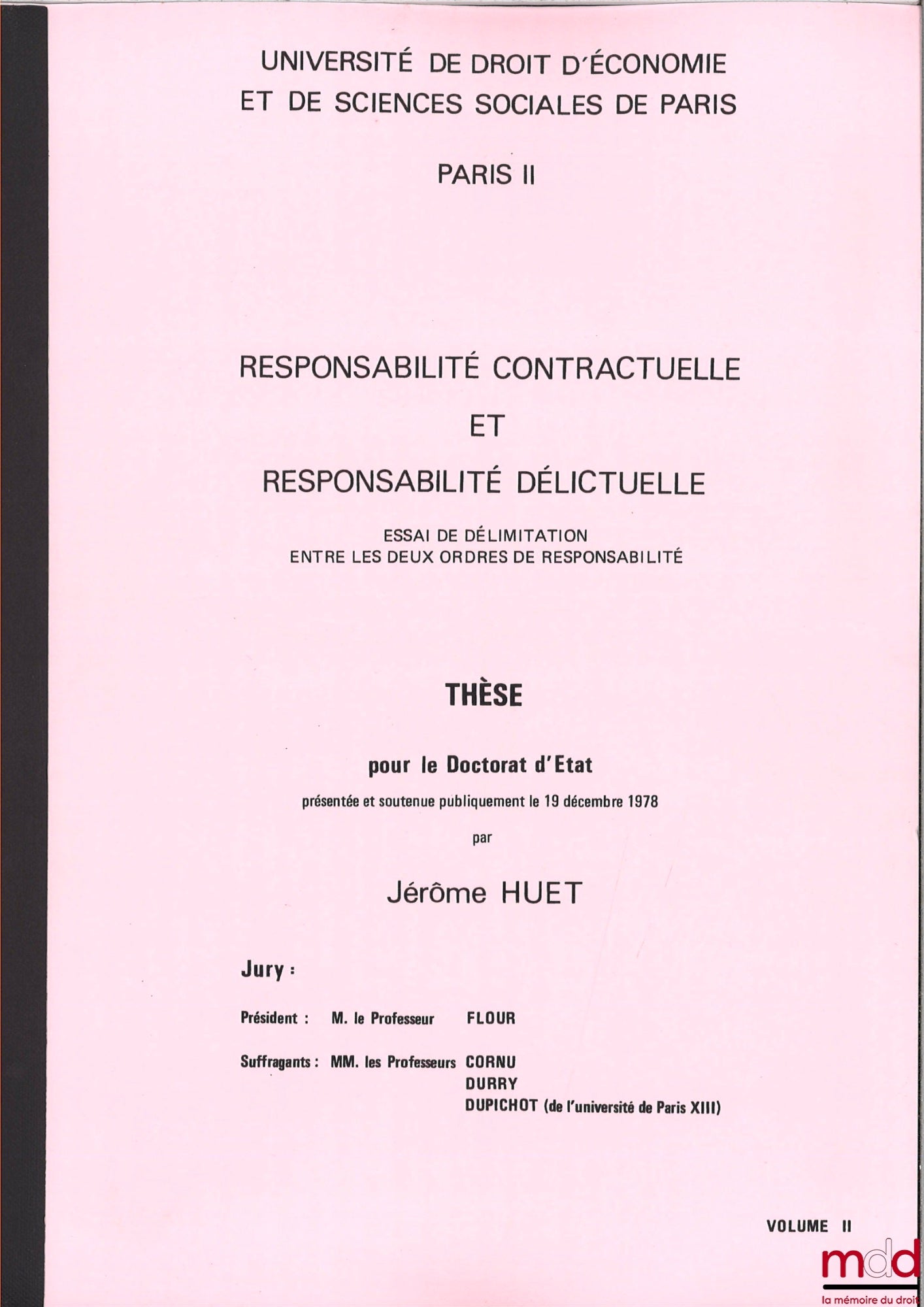 [Unpublished thesis], HUET (Jérôme) – CONTRACTUAL LIABILITY AND TORT LIABILITY, An attempt to delimit the two types of liability, Thesis [unpublished] for the State Doctorate defended on December 19, 1978 before Professor F