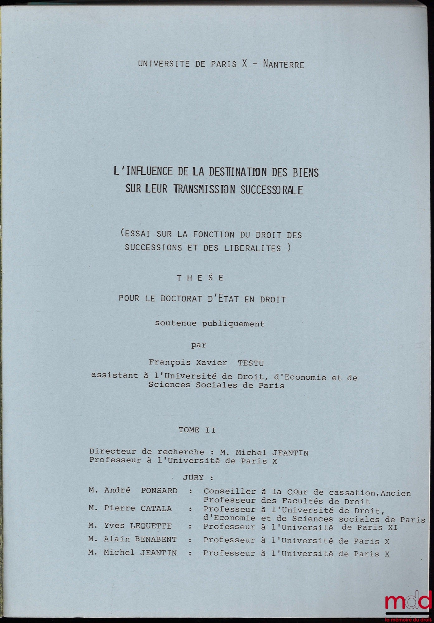 TESTU (François Xavier) – L’INFLUENCE DE LA DESTINATION DES BIENS SUR LEUR TRANSMISSION SUCCESSORALE (ESSAI SUR LA FONCTION DU DROIT DES SUCCESSIONS ET DES LIBÉRALITÉS)