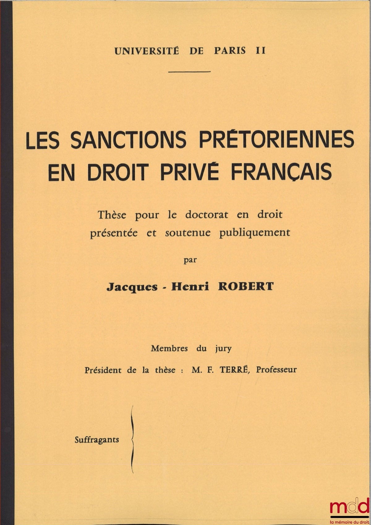 [Thèse non publiée], ROBERT (Jacques-Henri) – LES SANCTIONS PRÉTORIENNES EN DROIT PRIVÉ FRANÇAIS, Thèse pour le doctorat en droit présentée et soutenue publiquement, Université Paris II, Président : François Terré, Suffragants : MM. Jambu-Merlin et Oppeti