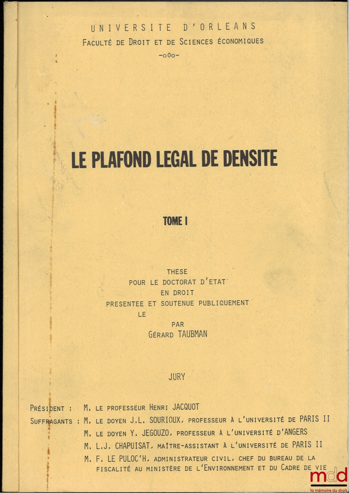 [Unpublished thesis], TAUBMAN (Gérard) – THE LEGAL DENSITY CEILING, Thesis for the State Doctorate in Law presented and defended publicly on December 1, 1979, University of Orléans, President: Henri Jacquot, Examiners: J.-L. Sourioux, Y. Jégouzo,