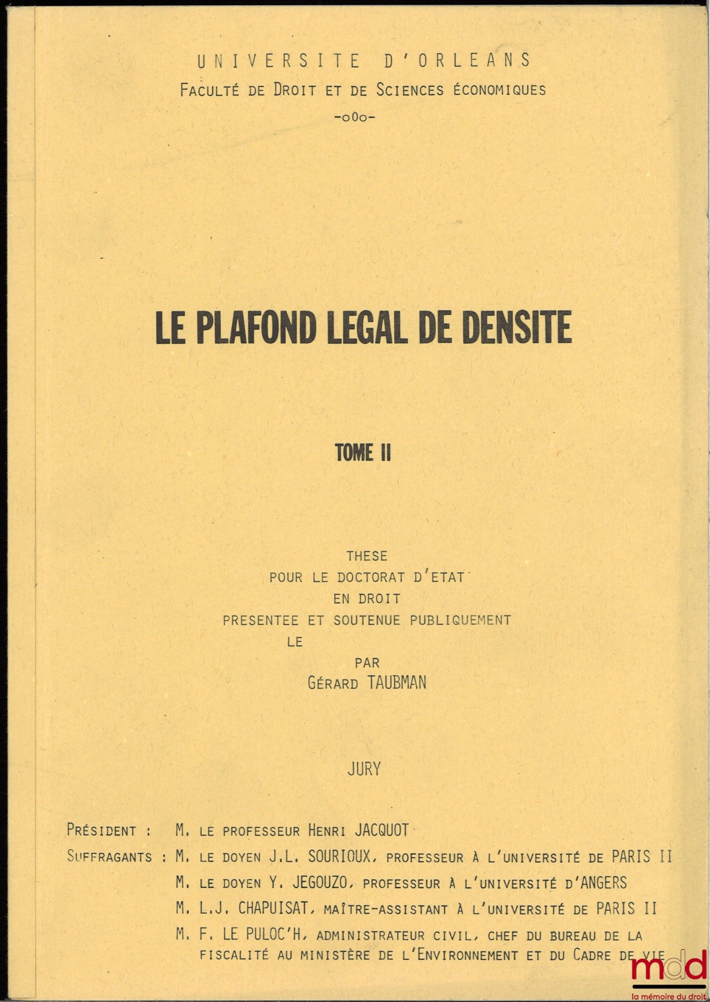 [Unpublished thesis], TAUBMAN (Gérard) – THE LEGAL DENSITY CEILING, Thesis for the State Doctorate in Law presented and defended publicly on December 1, 1979, University of Orléans, President: Henri Jacquot, Examiners: J.-L. Sourioux, Y. Jégouzo,