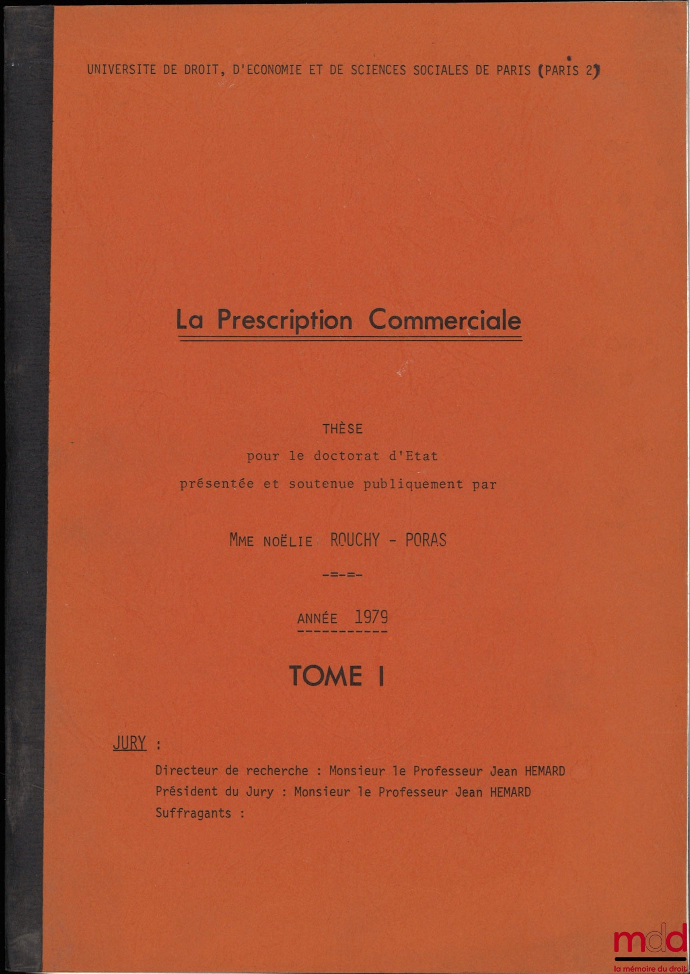 [Thèse non publiée], ROUCHY-PORAS (Noëlie) – LA PRESCRIPTION COMMERCIALE, Thèse pour le doctorat d’État présentée et soutenue publiquement, Université Paris II, année 1979, sous la direction de Jean Hémard