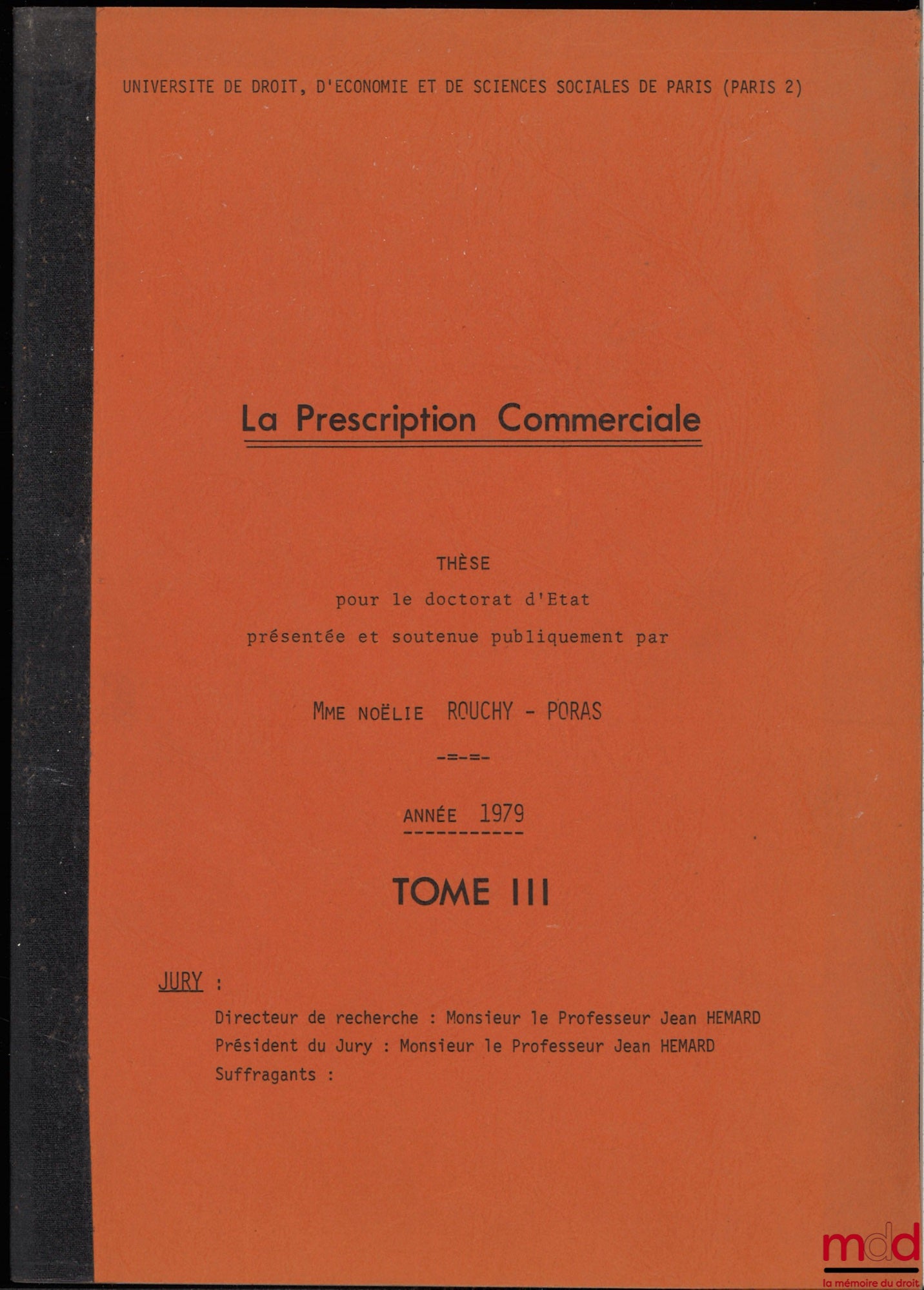 [Thèse non publiée], ROUCHY-PORAS (Noëlie) – LA PRESCRIPTION COMMERCIALE, Thèse pour le doctorat d’État présentée et soutenue publiquement, Université Paris II, année 1979, sous la direction de Jean Hémard