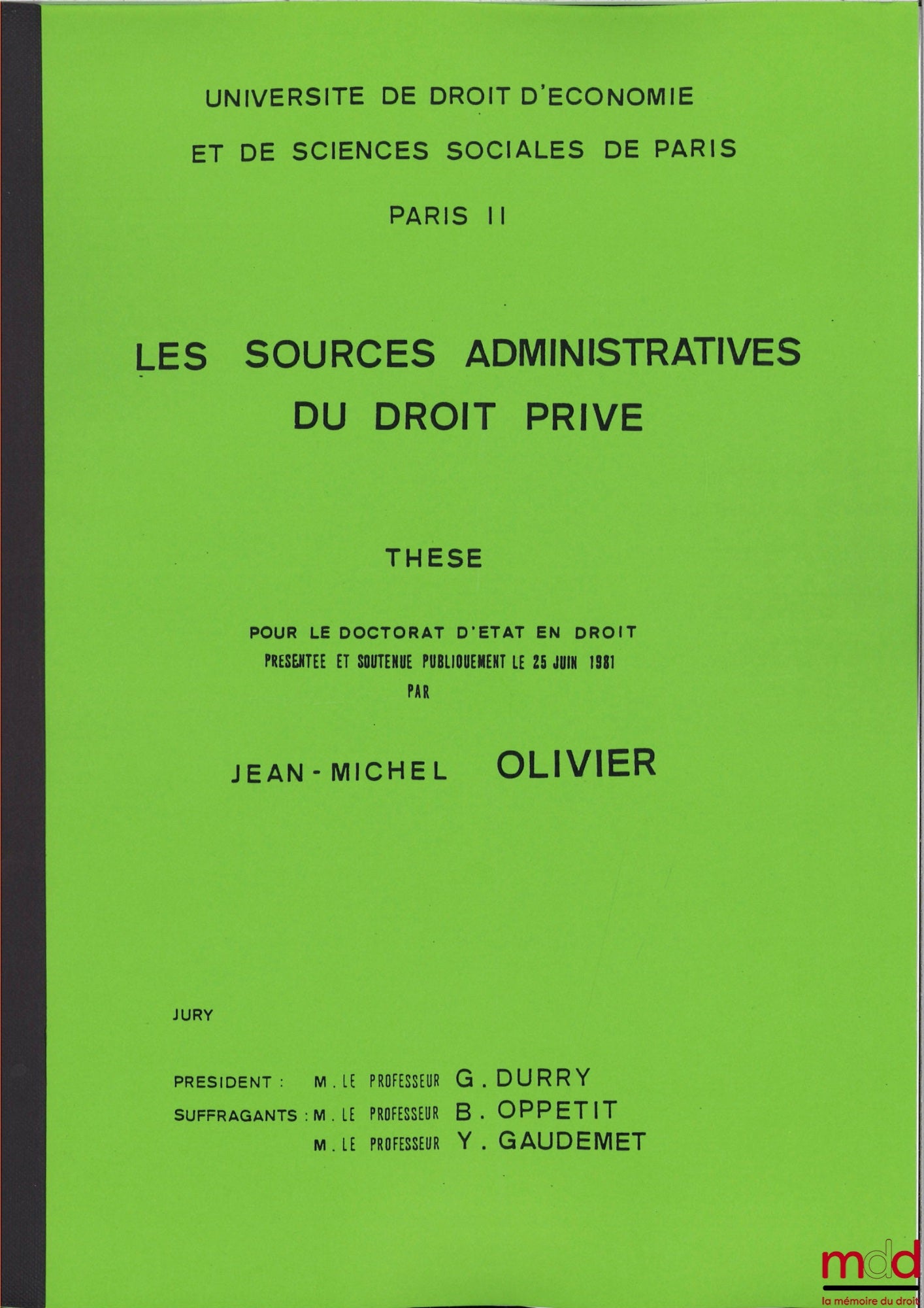 OLIVIER (Jean-Michel) – THE ADMINISTRATIVE SOURCES OF PRIVATE LAW, Doctoral Thesis in Law presented and publicly defended on June 25, 1981, University of Paris II, President: G. Durry, Examiners: B. Oppetit and Y. Gaudemet